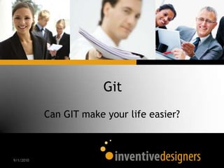 Git Can GIT make your life easier?  8/31/2010 