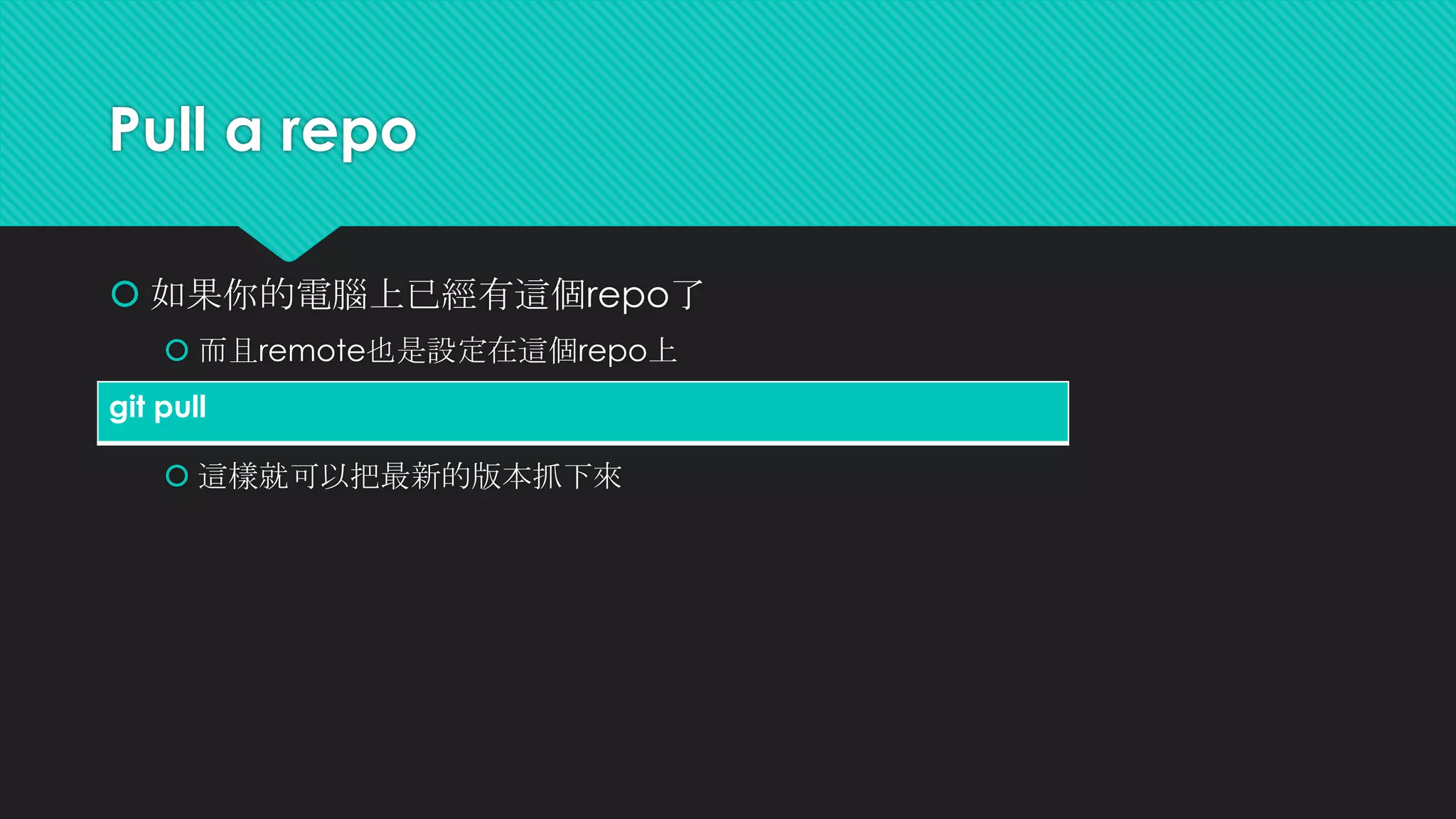 Ignore file
 如果想ignore已經加入的file怎麼辦?
 那就不要追蹤它了!!!!!
 先把它從版本資料庫移除
 接著在做上一頁的步驟，就可以ignore了
git rm --cache “file name”
 