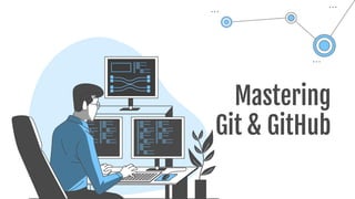 Mastering
Git & GitHub
 