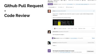 Github Pull Request
-
Code Review
 