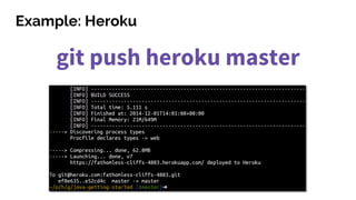 Example: Heroku
git push heroku master
 