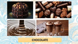 CHOCOLATE
 