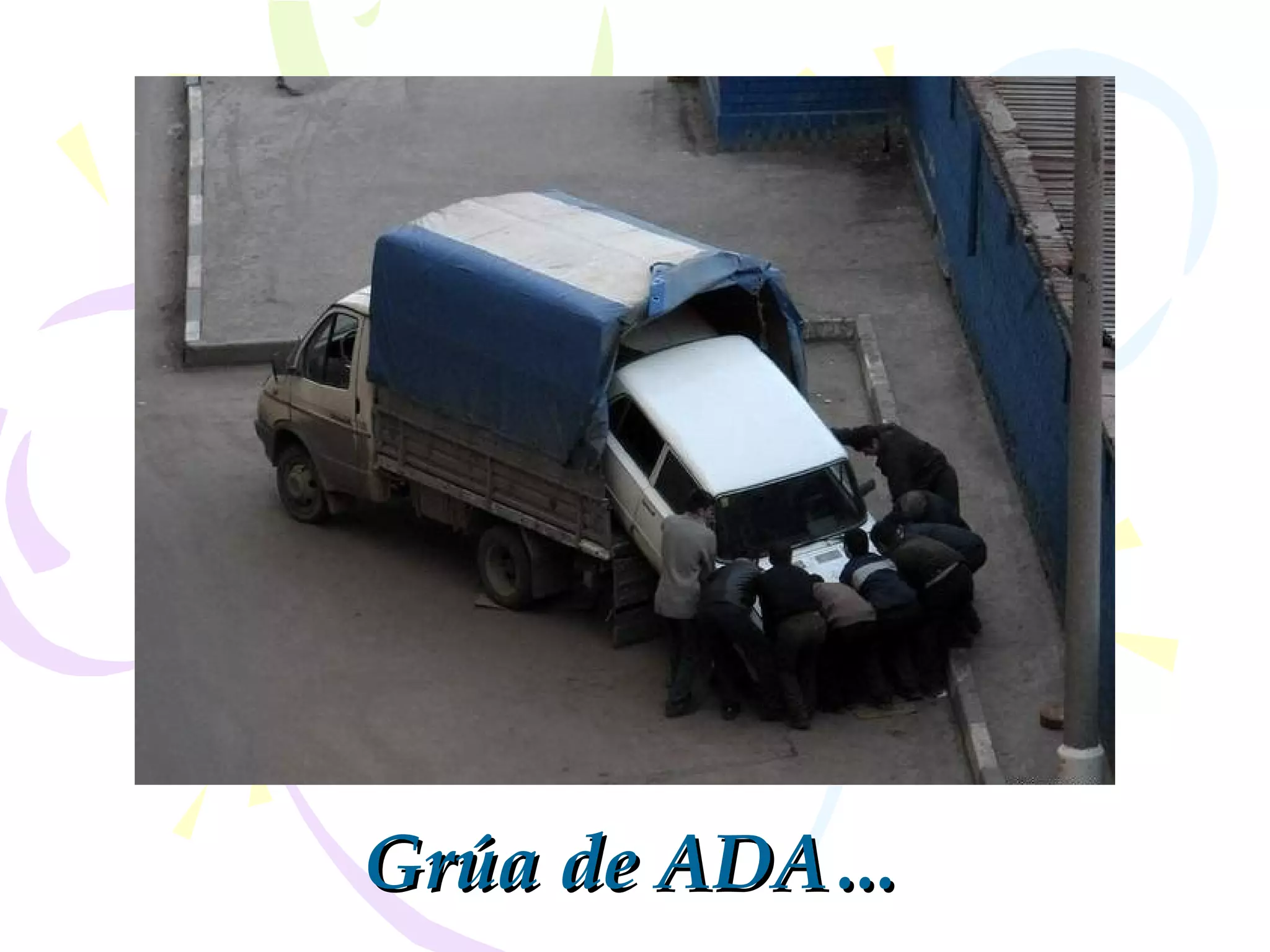 Grúa de ADAGrúa de ADA……
 