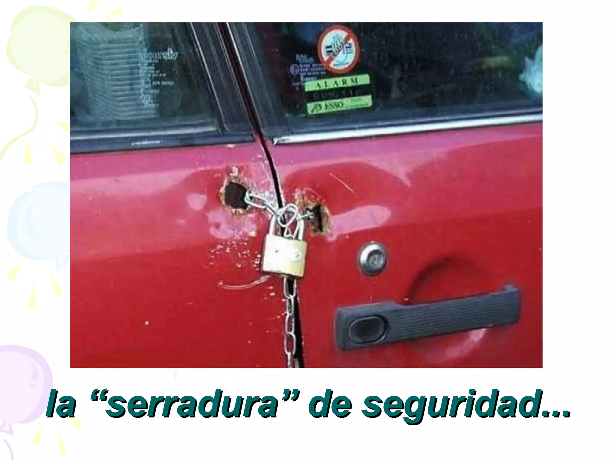la “serradura” de seguridadla “serradura” de seguridad......
 