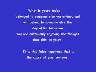 What is yours today,  belonged to someone else yesterday, and  will belong to someone else the  day after tomorrow. You ar...