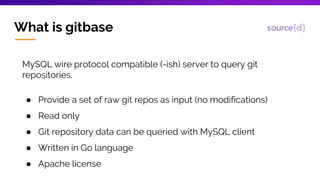 Gitbase, SQL interface to Git repositories | PPTX