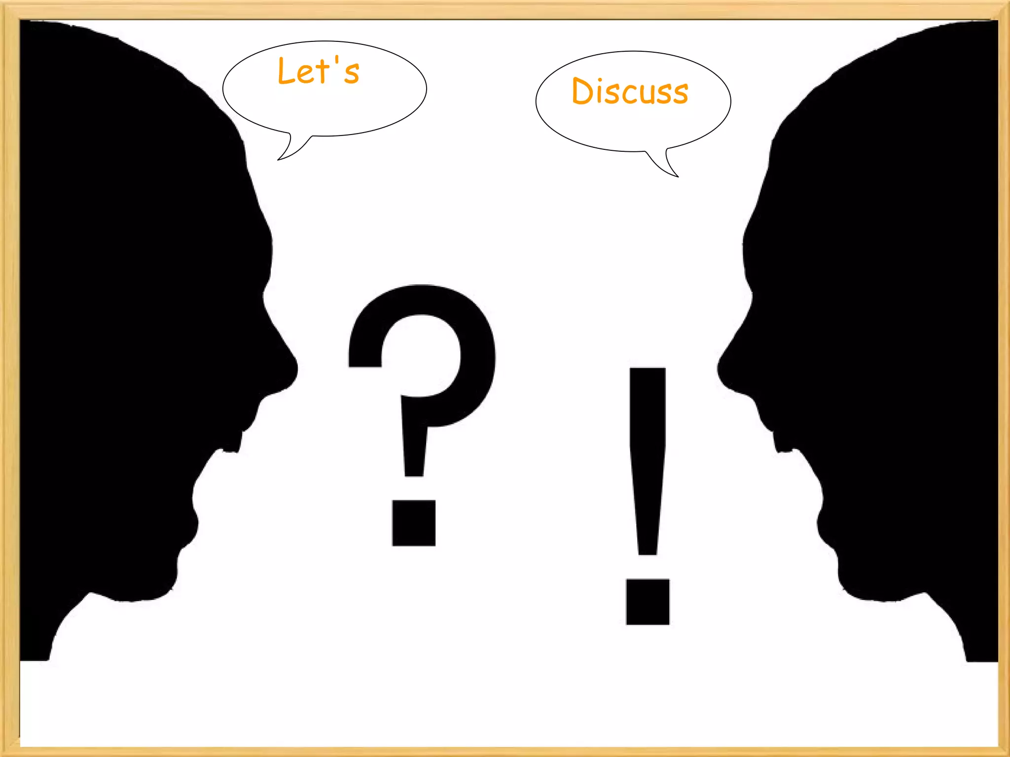 Let's
        Discuss
 