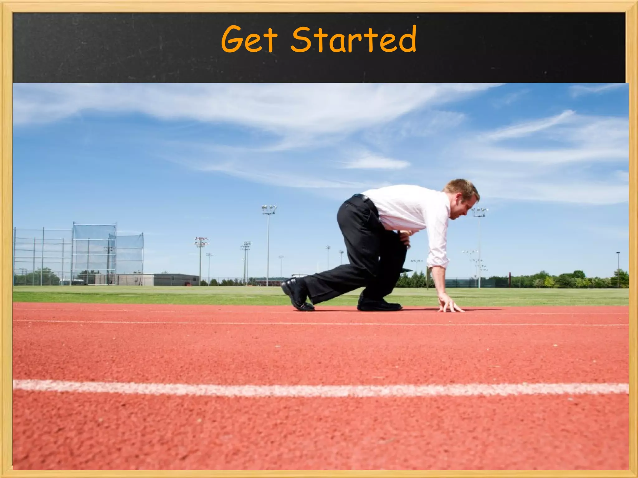                     Get Started
 