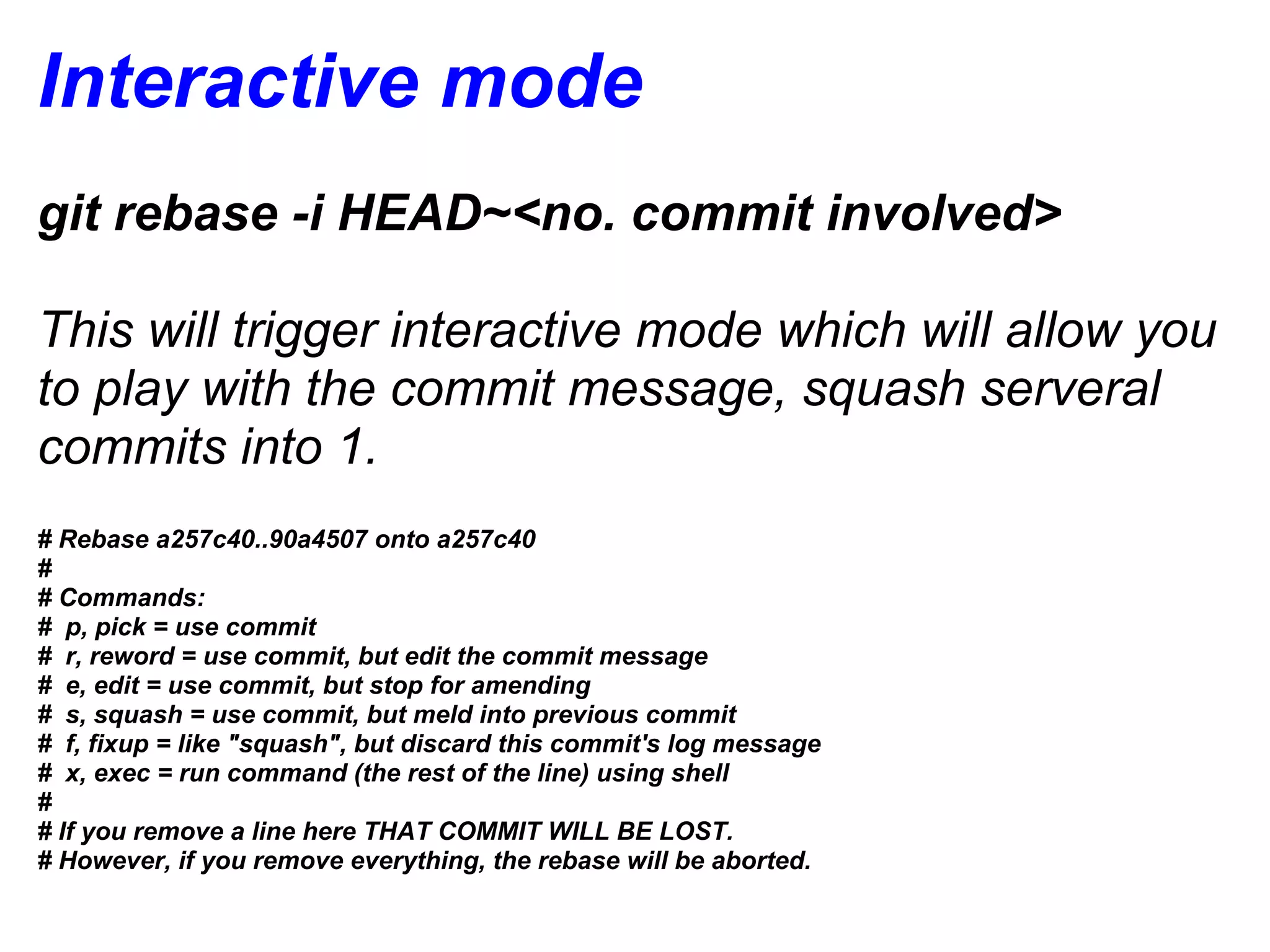 Interactive mode
git rebase -i HEAD~<no. commit involved>

This will trigger interactive mode which will allow you
to play with the commit message, squash serveral
commits into 1.
# Rebase a257c40..90a4507 onto a257c40
#
# Commands:
# p, pick = use commit
# r, reword = use commit, but edit the commit message
# e, edit = use commit, but stop for amending
# s, squash = use commit, but meld into previous commit
# f, fixup = like "squash", but discard this commit's log message
# x, exec = run command (the rest of the line) using shell
#
# If you remove a line here THAT COMMIT WILL BE LOST.
# However, if you remove everything, the rebase will be aborted.
 