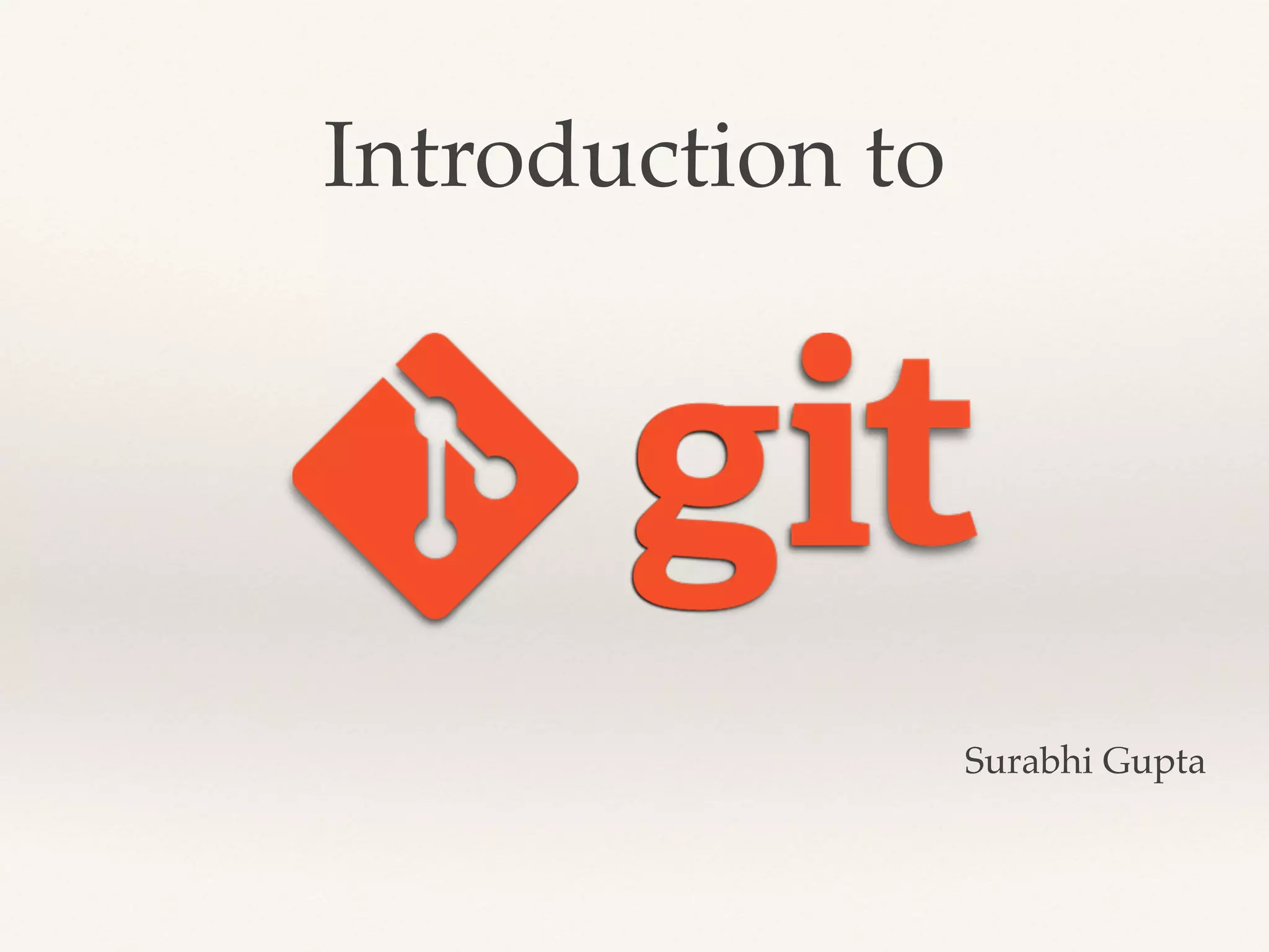 Introduction to
Surabhi Gupta
 