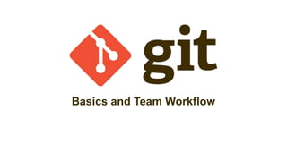 Basics and Team Workflow
 