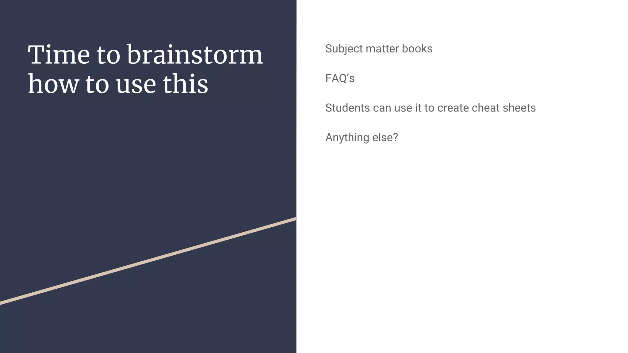 Time to brainstorm how to use this Subject matter books FAQ’s Students can use it to create cheat sheets Anything else? 