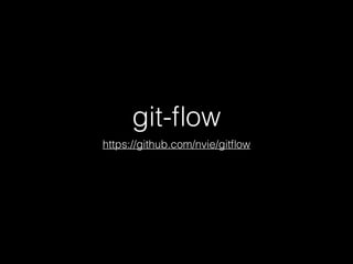 git-ﬂow
https://github.com/nvie/gitﬂow

 