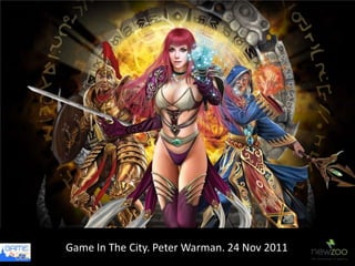 Game In The Newzoo Market Data24 Nov 2011
            City. Peter Warman. Clients
           50% EU, 30% US, 20% Asia
 