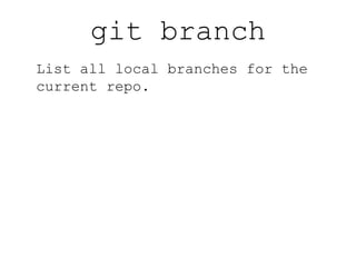 git reset --hard Discard all uncommitted changes in your working tree. Cannot be undone. 