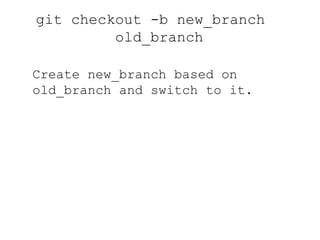 git branch -d <branch> Delete a local branch. 