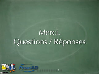 Merci.
Questions / Réponses
 