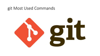 git Most Used Commands
 