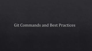 Git commands and Best practices