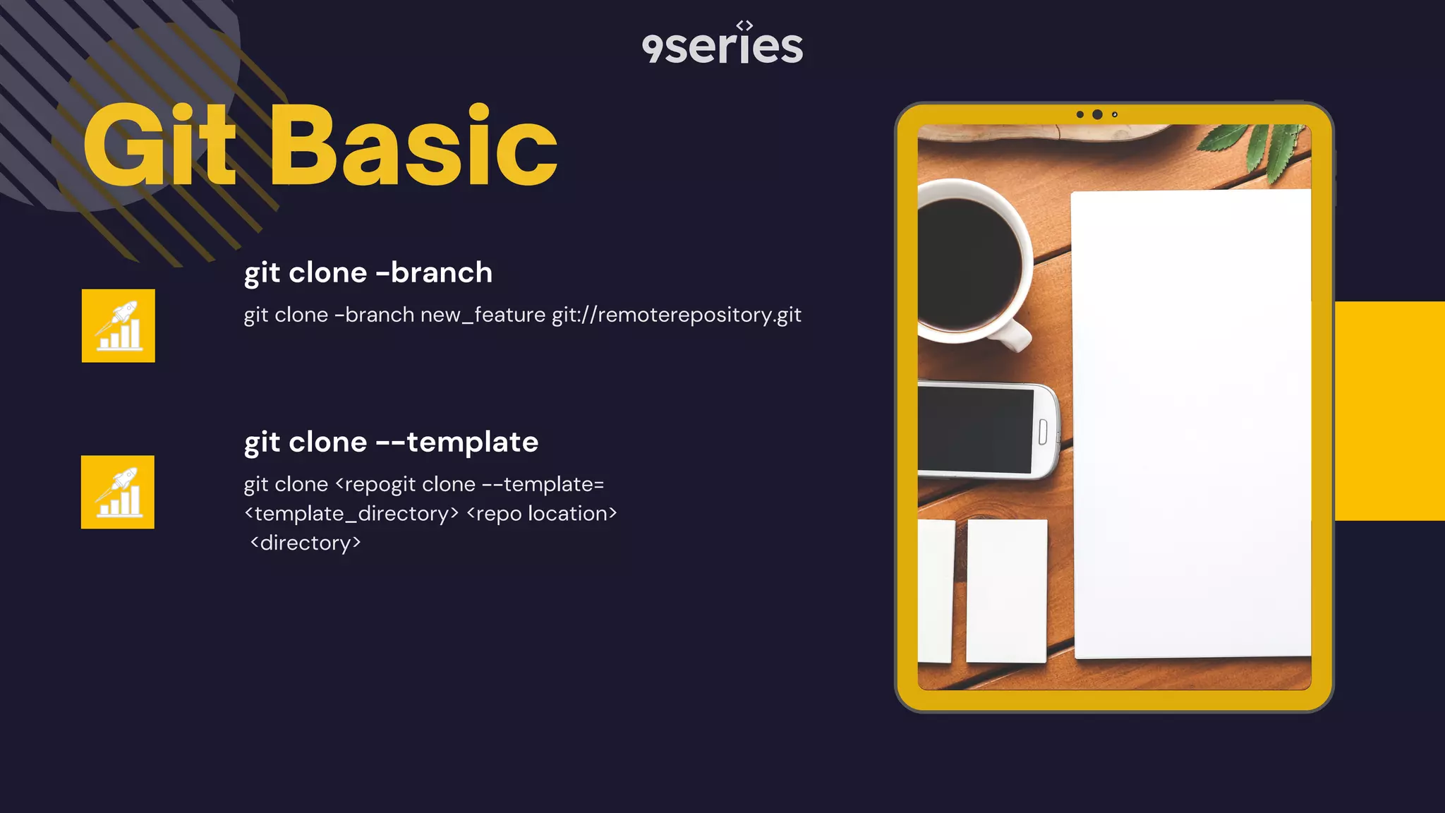 Git Basic git clone -branch new_feature git://remoterepository.git git clone <repogit clone --template= <template_directory> <repo location> <directory> git clone -branch git clone --template 