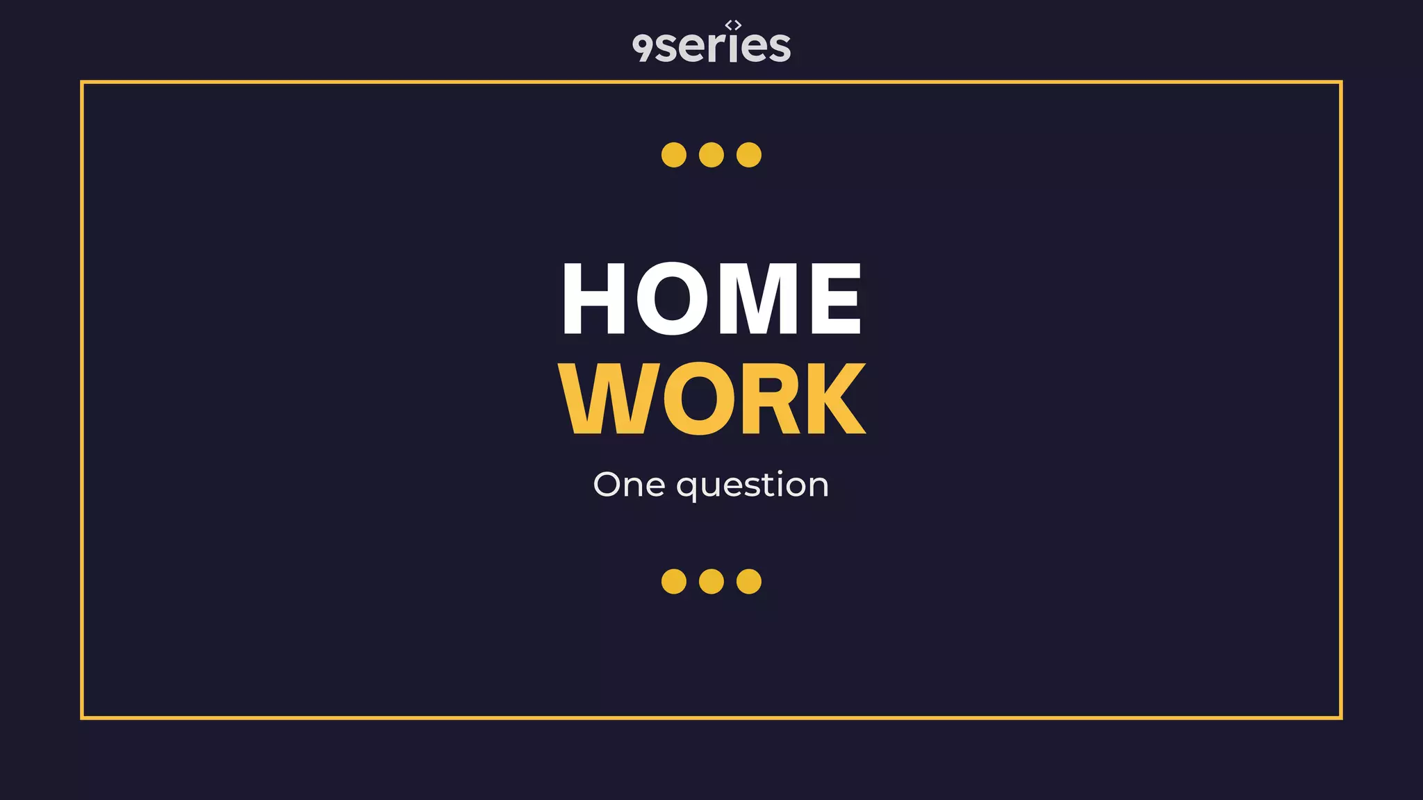 HOME One question WORK 