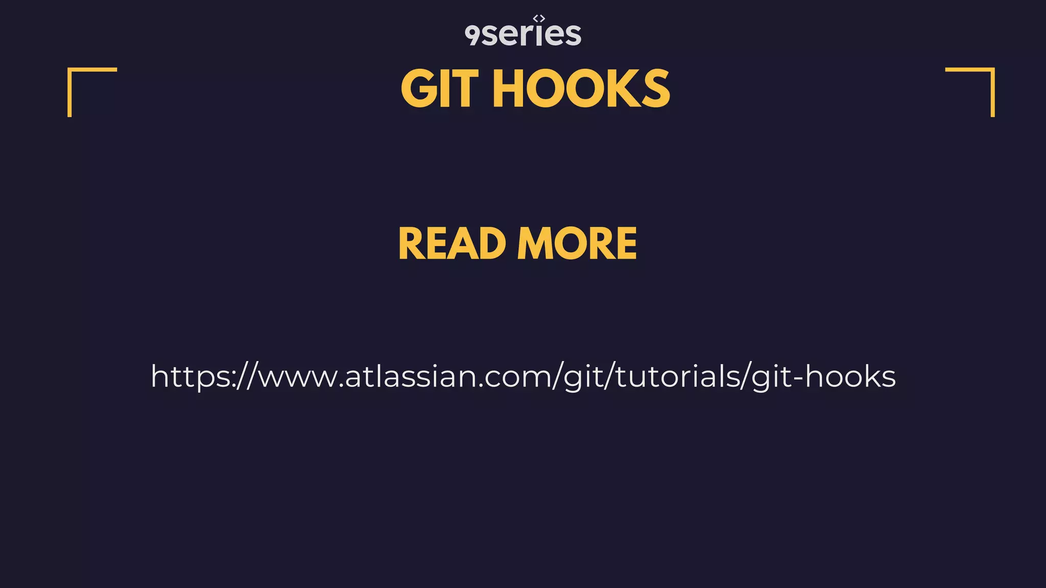 GIT HOOKS https://www.atlassian.com/git/tutorials/git-hooks READ MORE 