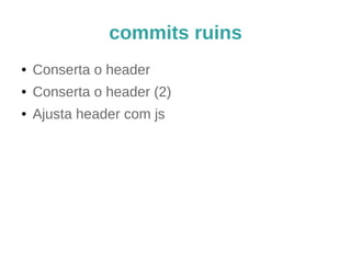 commits bons e ruins (1) 
Conserta o header 
(ao ser aceito, esse commit irá) 
Mudar o ID css do titulo do header que ficava 
escondido por baixo da imagem 
 