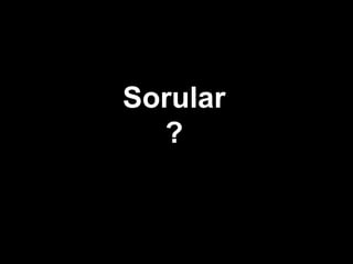 Sorular
?
 