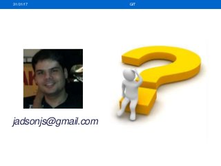 GIT31/01/17
jadsonjs@gmail.com
 