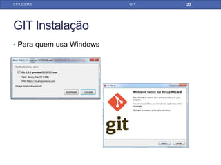 GIT Instalação
• Para quem usa Linux
31/01/17 GIT
 