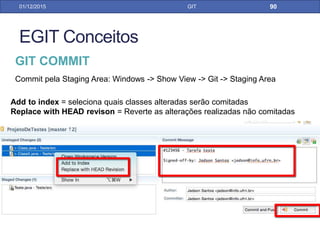 31/01/17 GIT
GIT MERGE PELO ECLIPSE
1º Realizar um commit local
2º Recuperar as mudanças do removo com o FETCH
 
