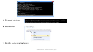  Git rebase –continue
 Remove trash
 Consider adding .orig to gitignore
Terje Sandstrøm, Inmeta Consulting, 2014
 