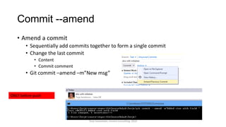 Commit --amend
• Amend a commit
• Sequentially add commits together to form a single commit
• Change the last commit
• Content
• Commit comment
• Git commit –amend –m”New msg”
ONLY before push
Terje Sandstrøm, Inmeta Consulting, 2014
 