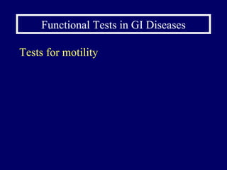 Functional Tests in GI Diseases Tests for motility 