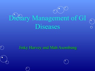 Dietary Management of GI Diseases Jinky Harvey and Mah Asombang 