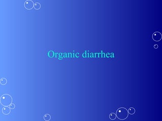 Organic diarrhea 