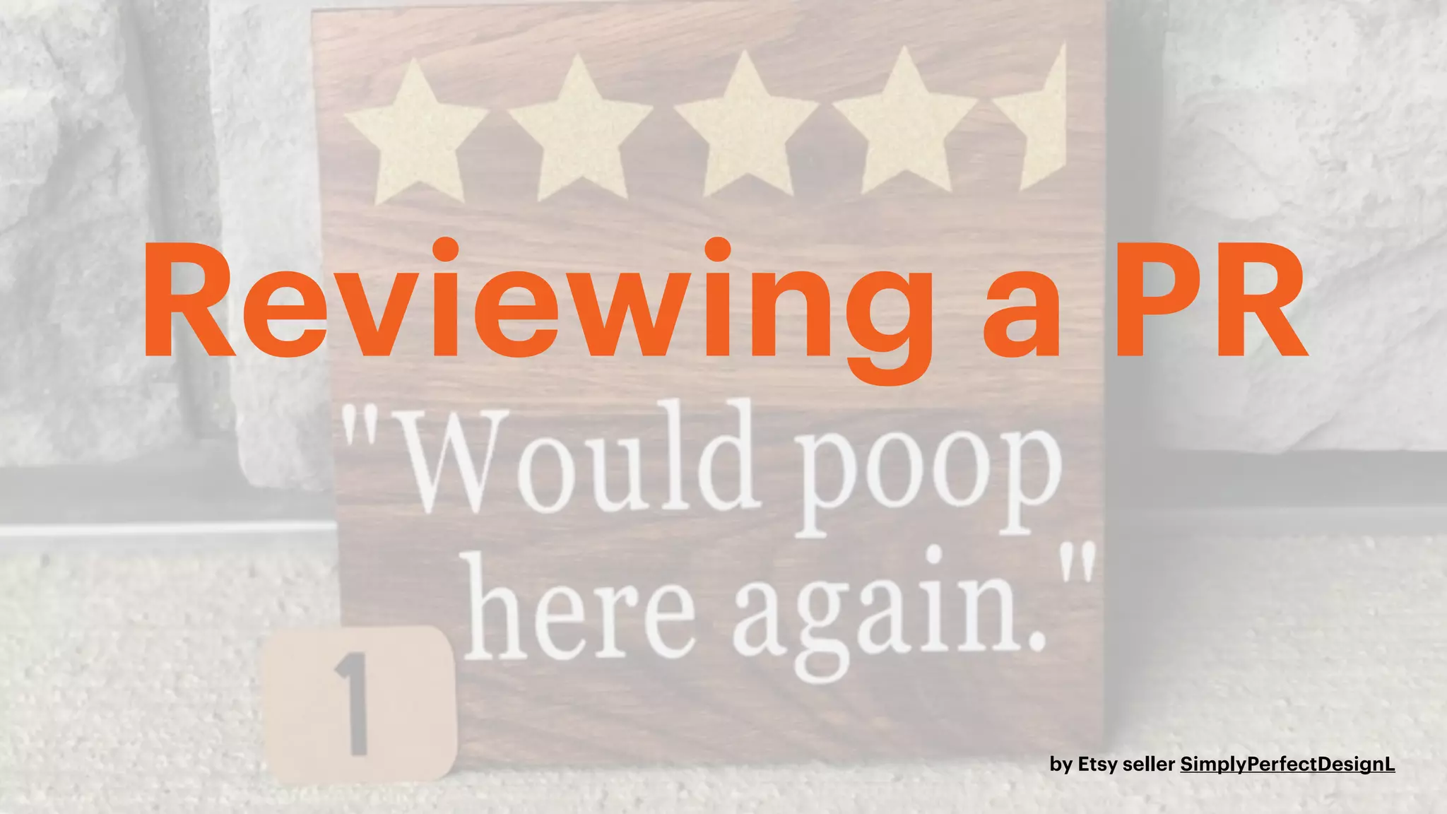 Reviewing a PR
by Etsy seller SimplyPerfectDesignL
 