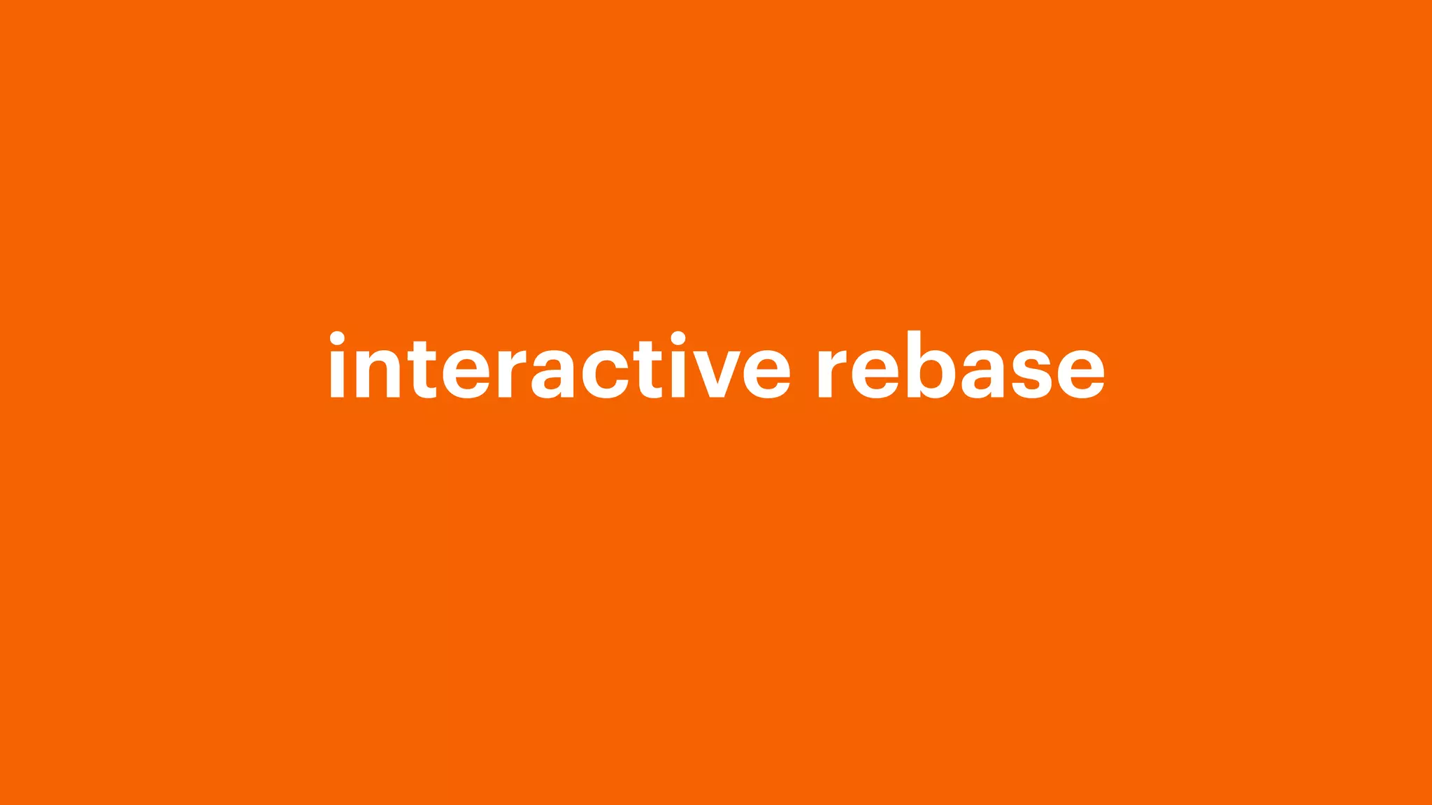 interactive rebase
 