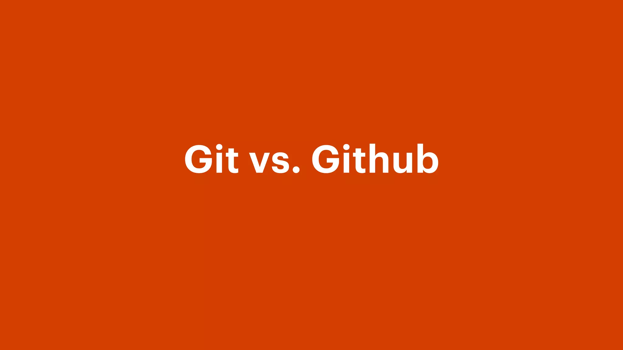 Git vs. Github
 