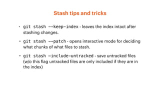 Avoiding & getting out of messes: Recap
• Always be committing - commits are cheap and easy to use!
• git commit --amend f...