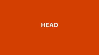 WTF is the HEAD
• The HEAD decides what branch/commit will be the target of
your actions
• There is only one HEAD per repo...