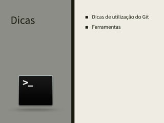 Comandos
Imagem de: http://danielkummer.github.io/git-flow-cheatsheet/
 