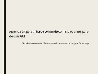 Dicas ■ Dicas de utilização do
Git
■ Ferramentas
 
