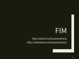 Ferramentas
■ git flow: extensão para a linha de comando
■ git up: extensão para a linha de comando que
ajuda bastante na hora de fazer pull
■ http://gitup.co/: GUI que forma o graph em
tempo real
■ https://github.com/github/gitignore:
Uma coleção de templates para o .gitignore
 