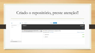 Criado o repositório, preste atenção!!
 
