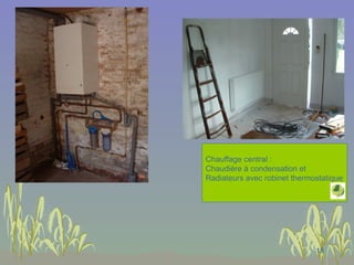 Chauffage central : Chaudière à condensation et  Radiateurs avec robinet thermostatique 