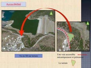 Accecibilité
Vu en 3D sur terrain
Une voie accessible
mécaniquement et piétonnier
Le terrain
N
N
 