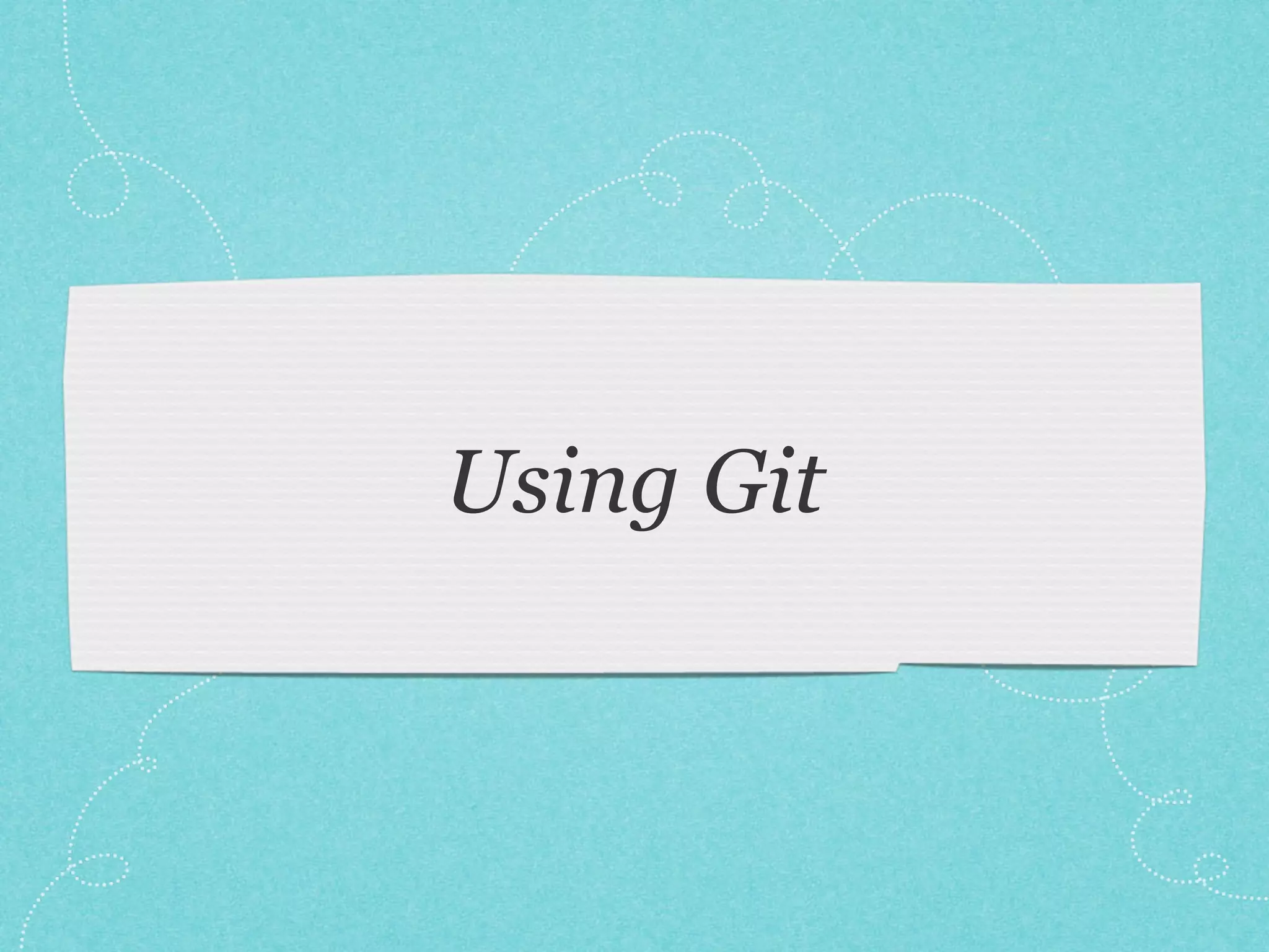Using Git
 