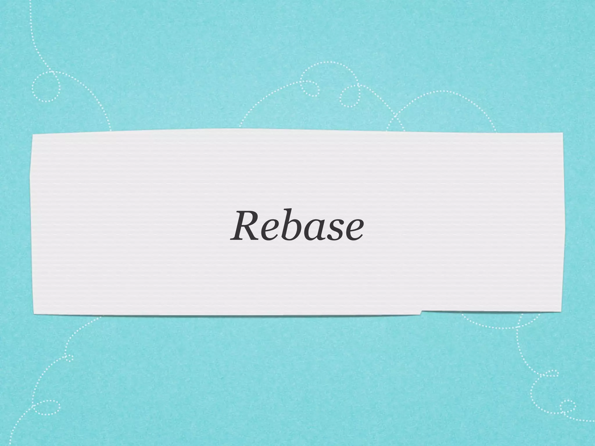 Rebase
 