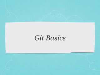 Git Basics
 